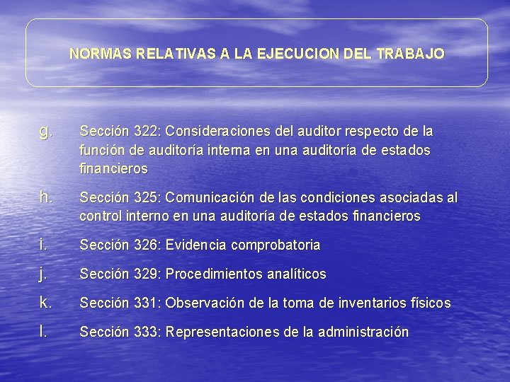 NORMAS RELATIVAS A LA EJECUCION DEL TRABAJO g. Sección 322: Consideraciones del auditor respecto NORMAS RELATIVAS A LA EJECUCION DEL TRABAJO g. Sección 322: Consideraciones del auditor respecto