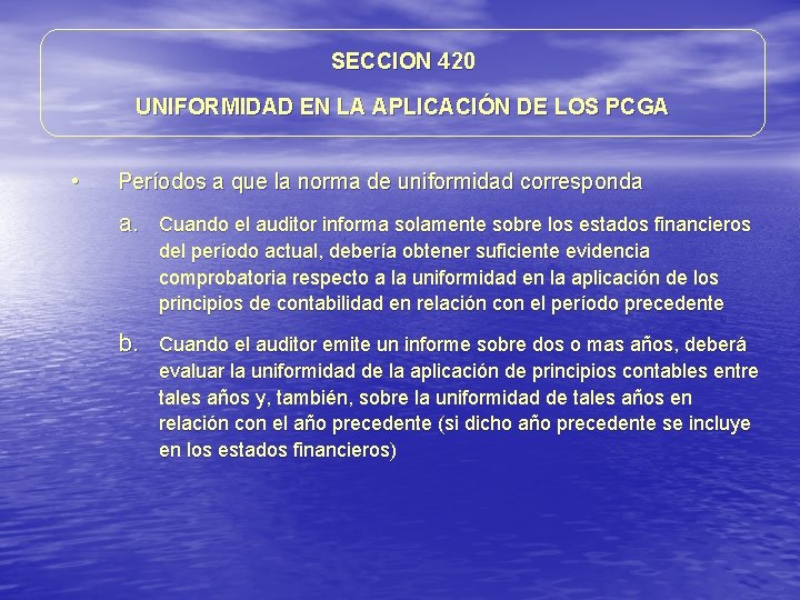 SECCION 420 UNIFORMIDAD EN LA APLICACIÓN DE LOS PCGA • Períodos a que la SECCION 420 UNIFORMIDAD EN LA APLICACIÓN DE LOS PCGA • Períodos a que la