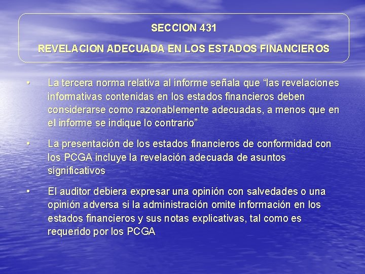 SECCION 431 REVELACION ADECUADA EN LOS ESTADOS FINANCIEROS • La tercera norma relativa al SECCION 431 REVELACION ADECUADA EN LOS ESTADOS FINANCIEROS • La tercera norma relativa al