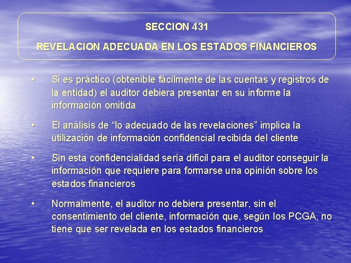 SECCION 431 REVELACION ADECUADA EN LOS ESTADOS FINANCIEROS • Si es práctico (obtenible fácilmente SECCION 431 REVELACION ADECUADA EN LOS ESTADOS FINANCIEROS • Si es práctico (obtenible fácilmente