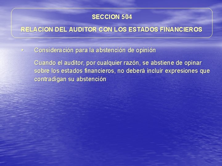 SECCION 504 RELACION DEL AUDITOR CON LOS ESTADOS FINANCIEROS • Consideración para la abstención SECCION 504 RELACION DEL AUDITOR CON LOS ESTADOS FINANCIEROS • Consideración para la abstención