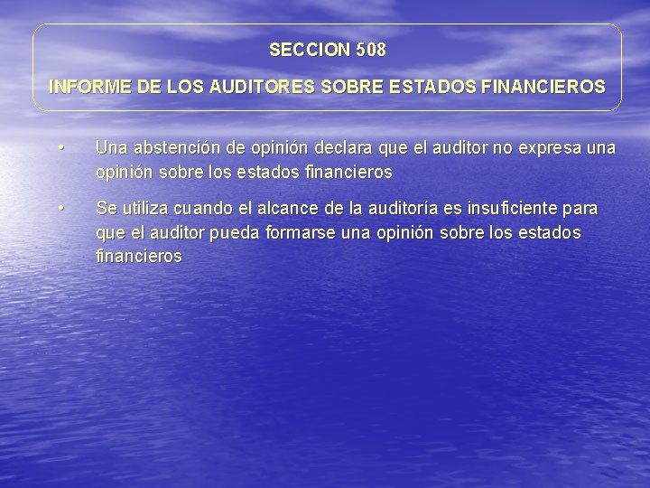 SECCION 508 INFORME DE LOS AUDITORES SOBRE ESTADOS FINANCIEROS • Una abstención de opinión SECCION 508 INFORME DE LOS AUDITORES SOBRE ESTADOS FINANCIEROS • Una abstención de opinión