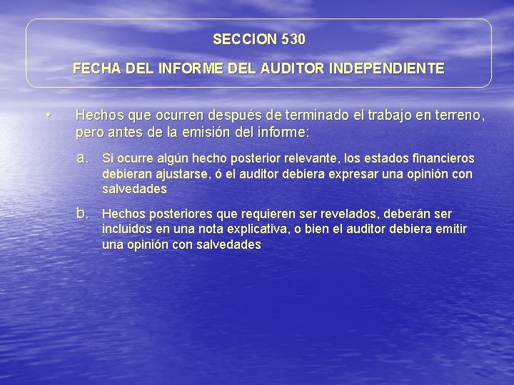SECCION 530 FECHA DEL INFORME DEL AUDITOR INDEPENDIENTE • Hechos que ocurren después de SECCION 530 FECHA DEL INFORME DEL AUDITOR INDEPENDIENTE • Hechos que ocurren después de