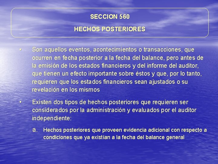 SECCION 560 HECHOS POSTERIORES • Son aquellos eventos, acontecimientos o transacciones, que ocurren en SECCION 560 HECHOS POSTERIORES • Son aquellos eventos, acontecimientos o transacciones, que ocurren en