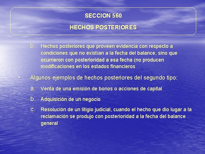SECCION 560 HECHOS POSTERIORES b. Hechos posteriores que proveen evidencia con respecto a condiciones SECCION 560 HECHOS POSTERIORES b. Hechos posteriores que proveen evidencia con respecto a condiciones