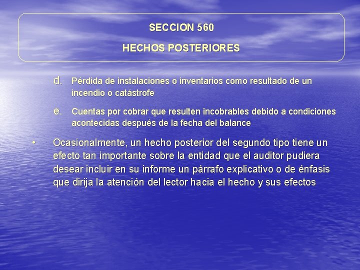 SECCION 560 HECHOS POSTERIORES d. Pérdida de instalaciones o inventarios como resultado de un SECCION 560 HECHOS POSTERIORES d. Pérdida de instalaciones o inventarios como resultado de un