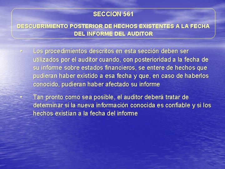 SECCION 561 DESCUBRIMIENTO POSTERIOR DE HECHOS EXISTENTES A LA FECHA DEL INFORME DEL AUDITOR SECCION 561 DESCUBRIMIENTO POSTERIOR DE HECHOS EXISTENTES A LA FECHA DEL INFORME DEL AUDITOR