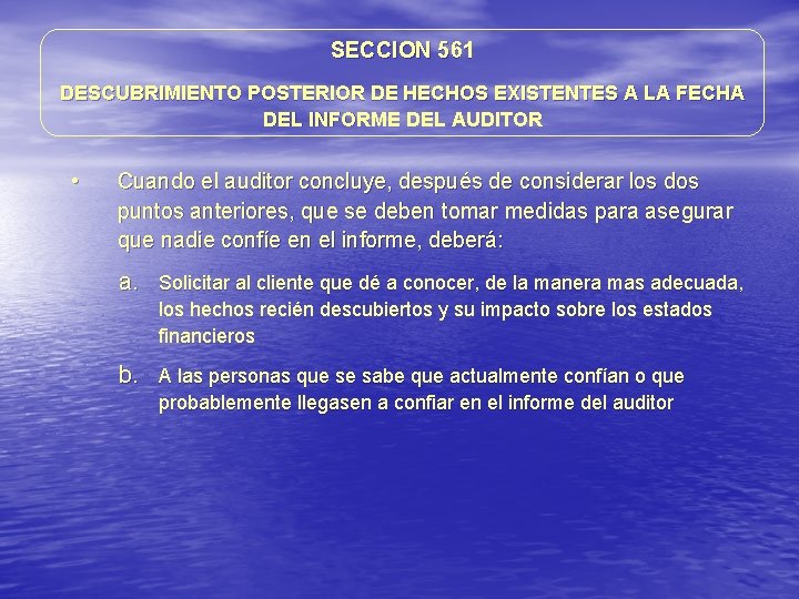 SECCION 561 DESCUBRIMIENTO POSTERIOR DE HECHOS EXISTENTES A LA FECHA DEL INFORME DEL AUDITOR SECCION 561 DESCUBRIMIENTO POSTERIOR DE HECHOS EXISTENTES A LA FECHA DEL INFORME DEL AUDITOR
