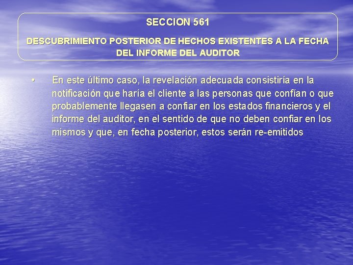 SECCION 561 DESCUBRIMIENTO POSTERIOR DE HECHOS EXISTENTES A LA FECHA DEL INFORME DEL AUDITOR SECCION 561 DESCUBRIMIENTO POSTERIOR DE HECHOS EXISTENTES A LA FECHA DEL INFORME DEL AUDITOR