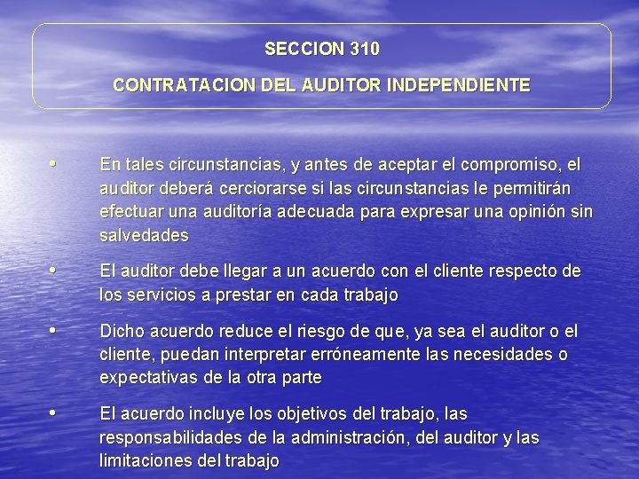 SECCION 310 CONTRATACION DEL AUDITOR INDEPENDIENTE • En tales circunstancias, y antes de aceptar SECCION 310 CONTRATACION DEL AUDITOR INDEPENDIENTE • En tales circunstancias, y antes de aceptar