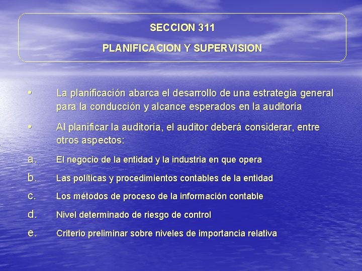 SECCION 311 PLANIFICACION Y SUPERVISION • La planificación abarca el desarrollo de una estrategia SECCION 311 PLANIFICACION Y SUPERVISION • La planificación abarca el desarrollo de una estrategia