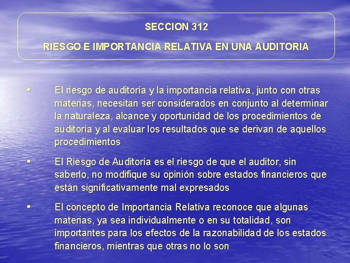 SECCION 312 RIESGO E IMPORTANCIA RELATIVA EN UNA AUDITORIA • El riesgo de auditoría SECCION 312 RIESGO E IMPORTANCIA RELATIVA EN UNA AUDITORIA • El riesgo de auditoría