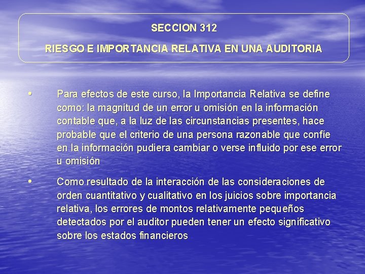 SECCION 312 RIESGO E IMPORTANCIA RELATIVA EN UNA AUDITORIA • Para efectos de este SECCION 312 RIESGO E IMPORTANCIA RELATIVA EN UNA AUDITORIA • Para efectos de este