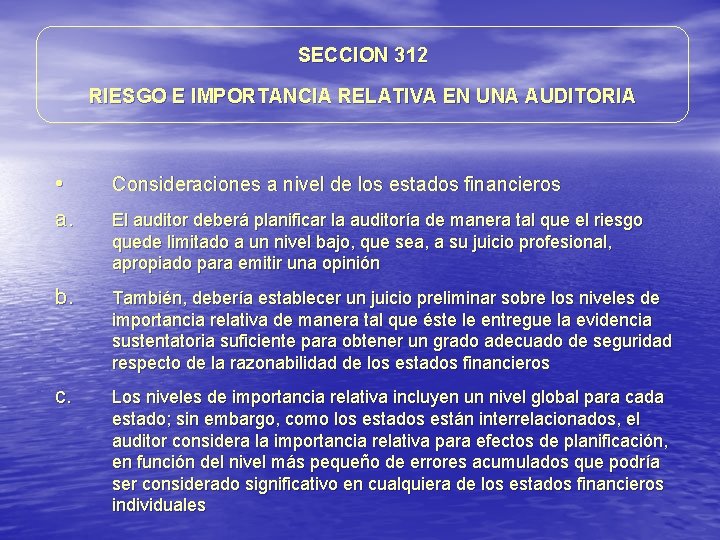 SECCION 312 RIESGO E IMPORTANCIA RELATIVA EN UNA AUDITORIA • Consideraciones a nivel de SECCION 312 RIESGO E IMPORTANCIA RELATIVA EN UNA AUDITORIA • Consideraciones a nivel de
