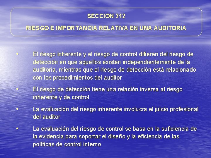 SECCION 312 RIESGO E IMPORTANCIA RELATIVA EN UNA AUDITORIA • El riesgo inherente y SECCION 312 RIESGO E IMPORTANCIA RELATIVA EN UNA AUDITORIA • El riesgo inherente y