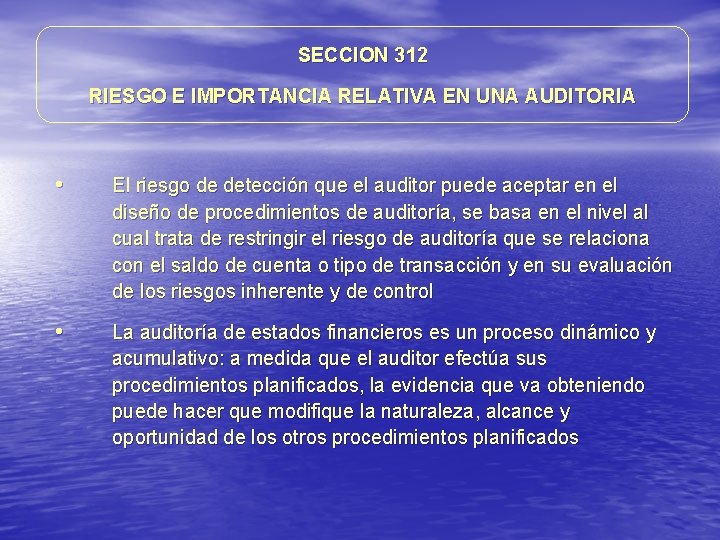 SECCION 312 RIESGO E IMPORTANCIA RELATIVA EN UNA AUDITORIA • El riesgo de detección SECCION 312 RIESGO E IMPORTANCIA RELATIVA EN UNA AUDITORIA • El riesgo de detección