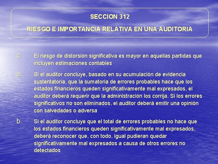 SECCION 312 RIESGO E IMPORTANCIA RELATIVA EN UNA AUDITORIA c. El riesgo de distorsión SECCION 312 RIESGO E IMPORTANCIA RELATIVA EN UNA AUDITORIA c. El riesgo de distorsión