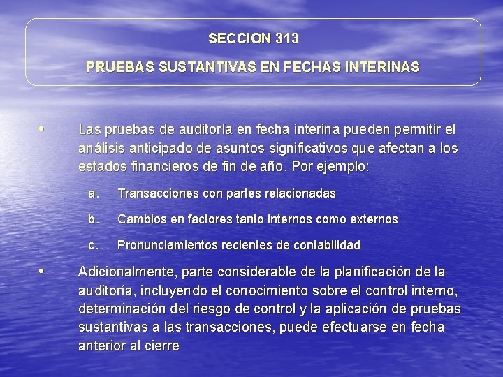 SECCION 313 PRUEBAS SUSTANTIVAS EN FECHAS INTERINAS • • Las pruebas de auditoría en SECCION 313 PRUEBAS SUSTANTIVAS EN FECHAS INTERINAS • • Las pruebas de auditoría en