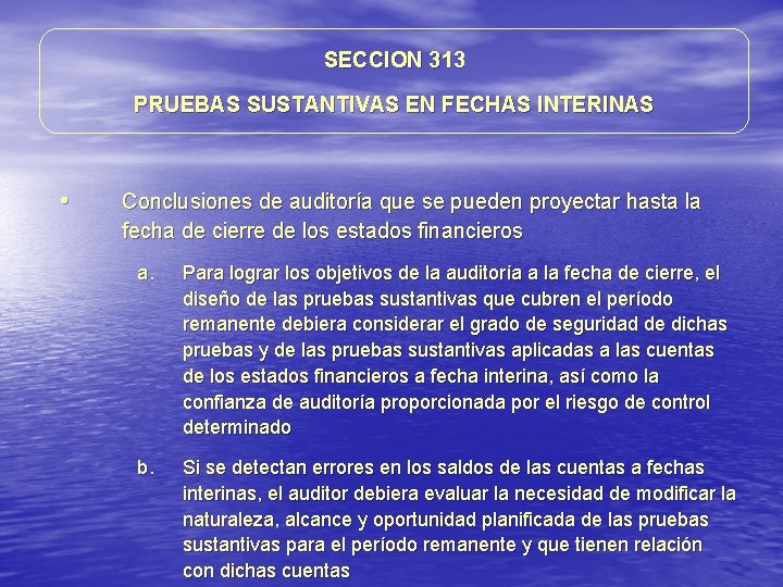 SECCION 313 PRUEBAS SUSTANTIVAS EN FECHAS INTERINAS • Conclusiones de auditoría que se pueden SECCION 313 PRUEBAS SUSTANTIVAS EN FECHAS INTERINAS • Conclusiones de auditoría que se pueden