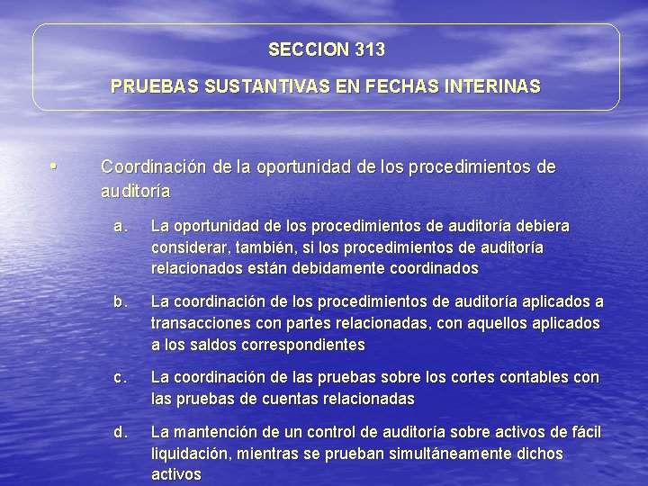 SECCION 313 PRUEBAS SUSTANTIVAS EN FECHAS INTERINAS • Coordinación de la oportunidad de los SECCION 313 PRUEBAS SUSTANTIVAS EN FECHAS INTERINAS • Coordinación de la oportunidad de los