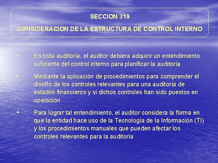 SECCION 319 CONSIDERACION DE LA ESTRUCTURA DE CONTROL INTERNO • En toda auditoría, el SECCION 319 CONSIDERACION DE LA ESTRUCTURA DE CONTROL INTERNO • En toda auditoría, el
