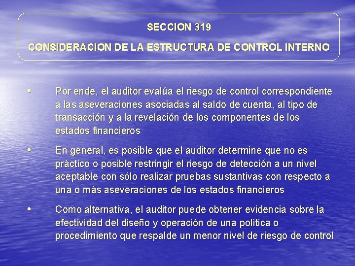 SECCION 319 CONSIDERACION DE LA ESTRUCTURA DE CONTROL INTERNO • Por ende, el auditor SECCION 319 CONSIDERACION DE LA ESTRUCTURA DE CONTROL INTERNO • Por ende, el auditor