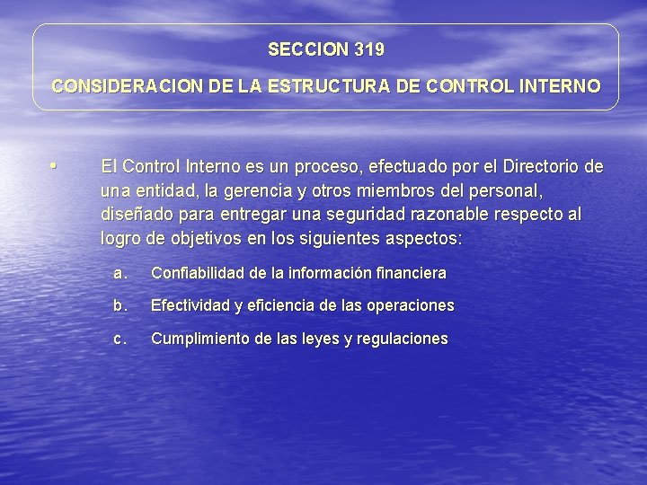 SECCION 319 CONSIDERACION DE LA ESTRUCTURA DE CONTROL INTERNO • El Control Interno es SECCION 319 CONSIDERACION DE LA ESTRUCTURA DE CONTROL INTERNO • El Control Interno es