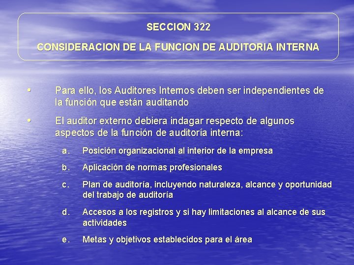 SECCION 322 CONSIDERACION DE LA FUNCION DE AUDITORIA INTERNA • Para ello, los Auditores SECCION 322 CONSIDERACION DE LA FUNCION DE AUDITORIA INTERNA • Para ello, los Auditores