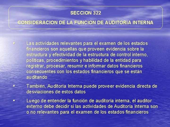 SECCION 322 CONSIDERACION DE LA FUNCION DE AUDITORIA INTERNA • Las actividades relevantes para SECCION 322 CONSIDERACION DE LA FUNCION DE AUDITORIA INTERNA • Las actividades relevantes para