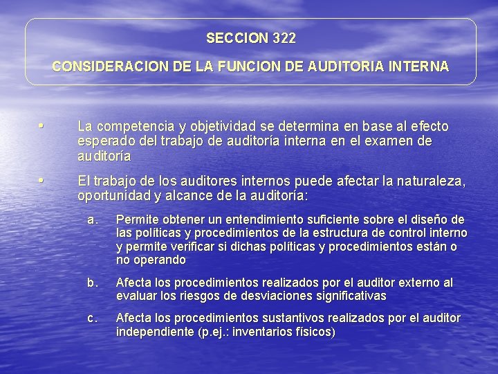 SECCION 322 CONSIDERACION DE LA FUNCION DE AUDITORIA INTERNA • La competencia y objetividad SECCION 322 CONSIDERACION DE LA FUNCION DE AUDITORIA INTERNA • La competencia y objetividad