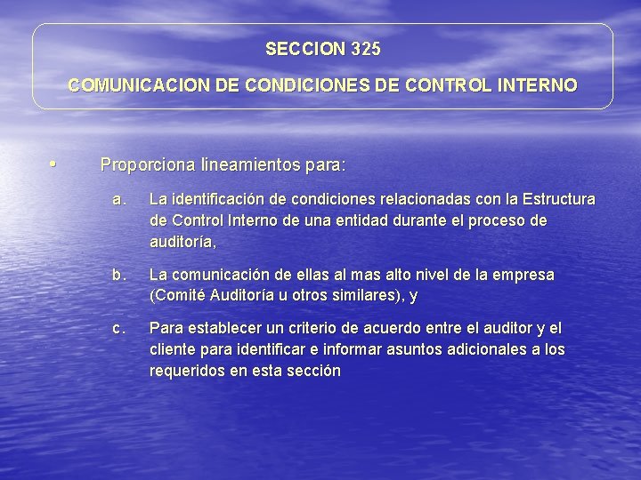SECCION 325 COMUNICACION DE CONDICIONES DE CONTROL INTERNO • Proporciona lineamientos para: a. La SECCION 325 COMUNICACION DE CONDICIONES DE CONTROL INTERNO • Proporciona lineamientos para: a. La