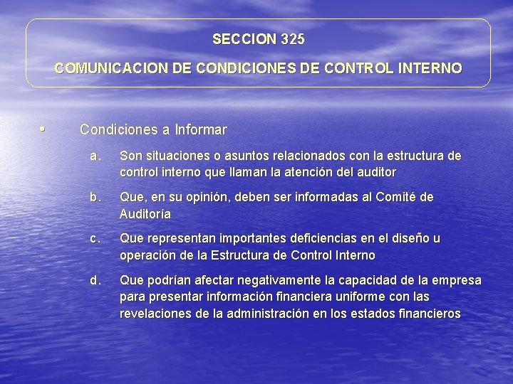 SECCION 325 COMUNICACION DE CONDICIONES DE CONTROL INTERNO • Condiciones a Informar a. Son SECCION 325 COMUNICACION DE CONDICIONES DE CONTROL INTERNO • Condiciones a Informar a. Son