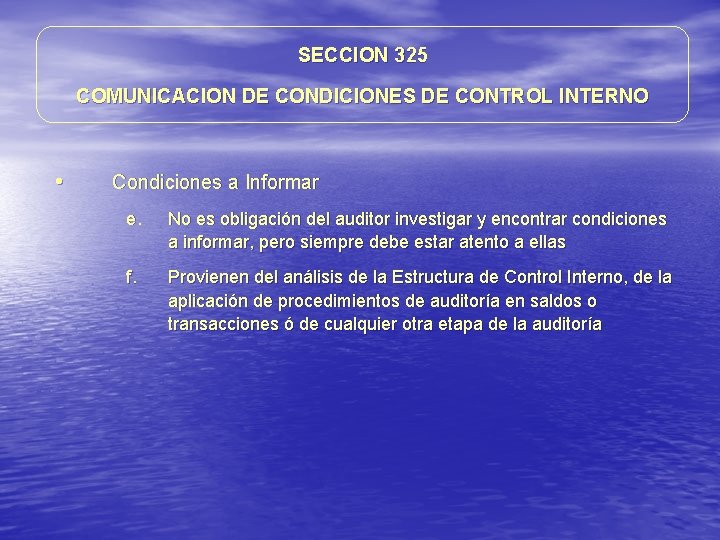 SECCION 325 COMUNICACION DE CONDICIONES DE CONTROL INTERNO • Condiciones a Informar e. No SECCION 325 COMUNICACION DE CONDICIONES DE CONTROL INTERNO • Condiciones a Informar e. No