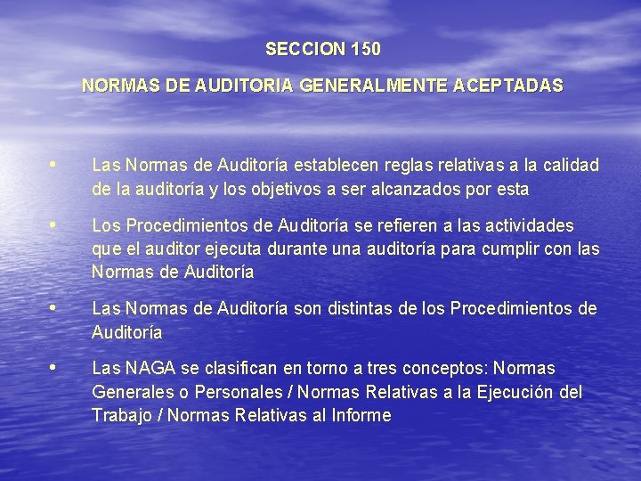 SECCION 150 NORMAS DE AUDITORIA GENERALMENTE ACEPTADAS • Las Normas de Auditoría establecen reglas SECCION 150 NORMAS DE AUDITORIA GENERALMENTE ACEPTADAS • Las Normas de Auditoría establecen reglas
