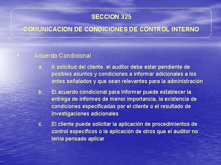 SECCION 325 COMUNICACION DE CONDICIONES DE CONTROL INTERNO • Acuerdo Condicional a. A solicitud SECCION 325 COMUNICACION DE CONDICIONES DE CONTROL INTERNO • Acuerdo Condicional a. A solicitud