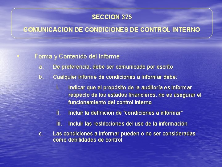 SECCION 325 COMUNICACION DE CONDICIONES DE CONTROL INTERNO • Forma y Contenido del Informe SECCION 325 COMUNICACION DE CONDICIONES DE CONTROL INTERNO • Forma y Contenido del Informe