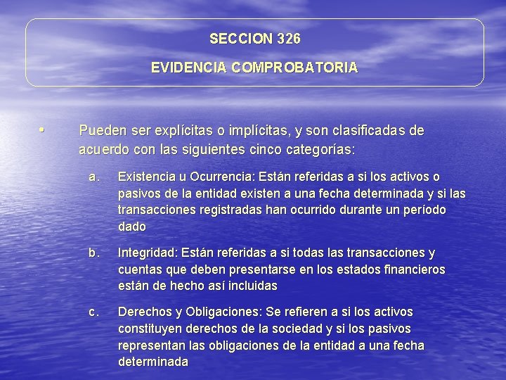 SECCION 326 EVIDENCIA COMPROBATORIA • Pueden ser explícitas o implícitas, y son clasificadas de SECCION 326 EVIDENCIA COMPROBATORIA • Pueden ser explícitas o implícitas, y son clasificadas de