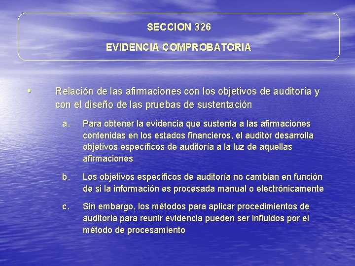 SECCION 326 EVIDENCIA COMPROBATORIA • Relación de las afirmaciones con los objetivos de auditoría SECCION 326 EVIDENCIA COMPROBATORIA • Relación de las afirmaciones con los objetivos de auditoría