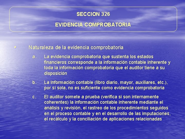 SECCION 326 EVIDENCIA COMPROBATORIA • Naturaleza de la evidencia comprobatoria a. La evidencia comprobatoria SECCION 326 EVIDENCIA COMPROBATORIA • Naturaleza de la evidencia comprobatoria a. La evidencia comprobatoria