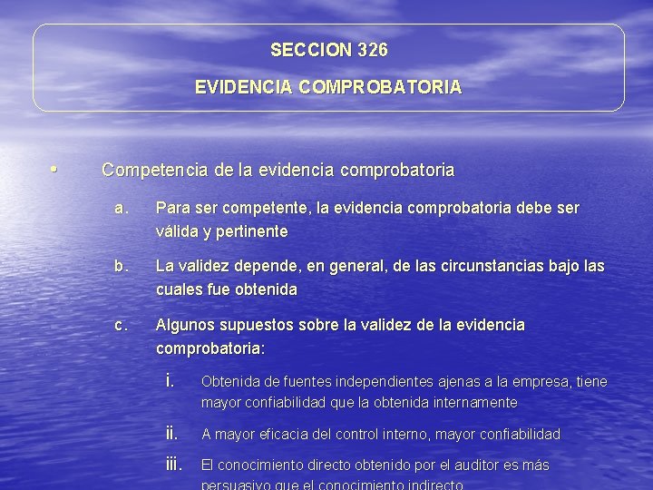 SECCION 326 EVIDENCIA COMPROBATORIA • Competencia de la evidencia comprobatoria a. Para ser competente, SECCION 326 EVIDENCIA COMPROBATORIA • Competencia de la evidencia comprobatoria a. Para ser competente,