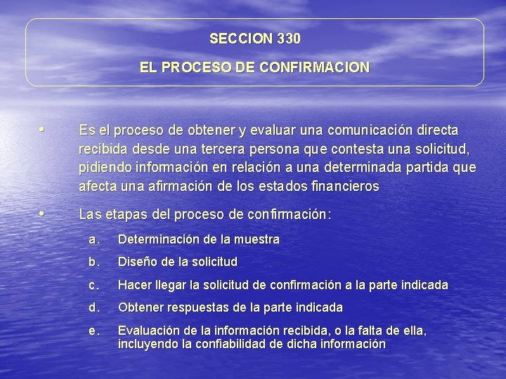 SECCION 330 EL PROCESO DE CONFIRMACION • Es el proceso de obtener y evaluar SECCION 330 EL PROCESO DE CONFIRMACION • Es el proceso de obtener y evaluar