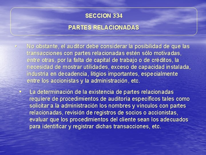 SECCION 334 PARTES RELACIONADAS • No obstante, el auditor debe considerar la posibilidad de SECCION 334 PARTES RELACIONADAS • No obstante, el auditor debe considerar la posibilidad de