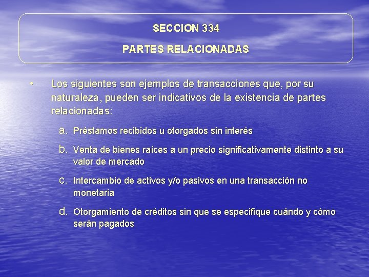 SECCION 334 PARTES RELACIONADAS • Los siguientes son ejemplos de transacciones que, por su SECCION 334 PARTES RELACIONADAS • Los siguientes son ejemplos de transacciones que, por su