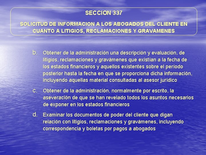 SECCION 337 SOLICITUD DE INFORMACION A LOS ABOGADOS DEL CLIENTE EN CUANTO A LITIGIOS, SECCION 337 SOLICITUD DE INFORMACION A LOS ABOGADOS DEL CLIENTE EN CUANTO A LITIGIOS,