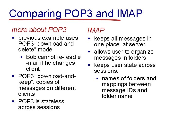 Comparing POP 3 and IMAP more about POP 3 IMAP § previous example uses