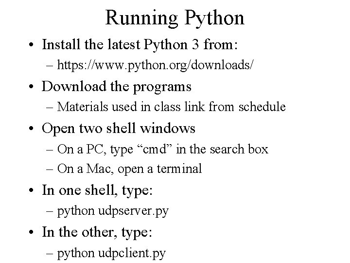 Running Python • Install the latest Python 3 from: – https: //www. python. org/downloads/