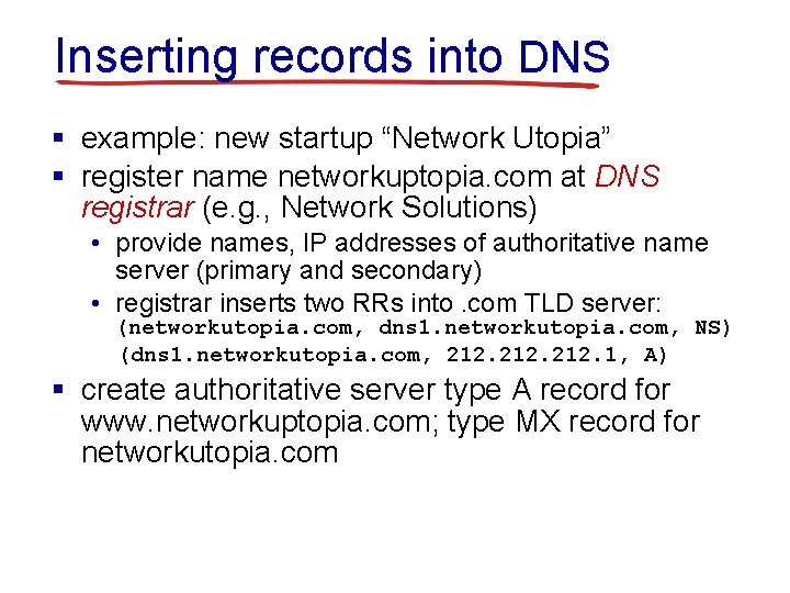 Inserting records into DNS § example: new startup “Network Utopia” § register name networkuptopia.