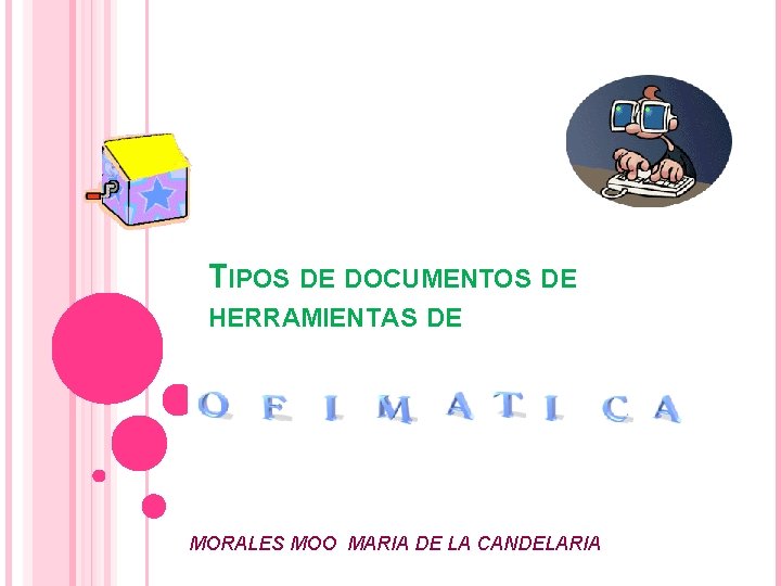 TIPOS DE DOCUMENTOS DE HERRAMIENTAS DE MORALES MOO MARIA DE LA CANDELARIA 