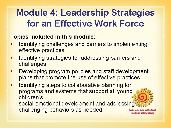 Module 4: Leadership Strategies for an Effective Work Force Topics included in this module: