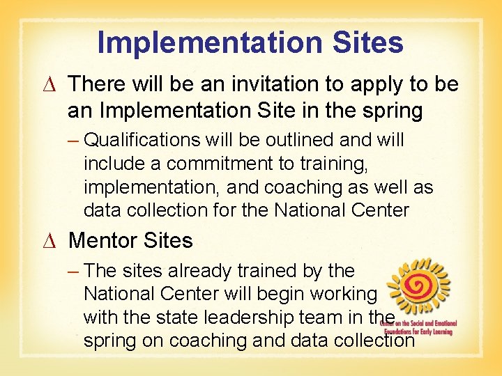 Implementation Sites ∆ There will be an invitation to apply to be an Implementation